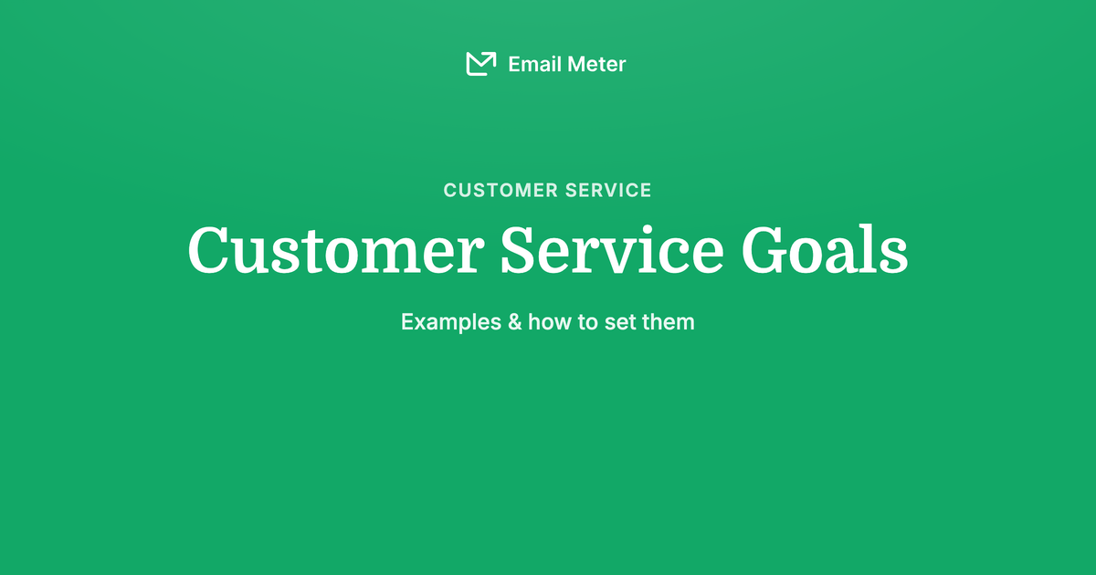 Customer Service Goals: Examples and How to Set Them