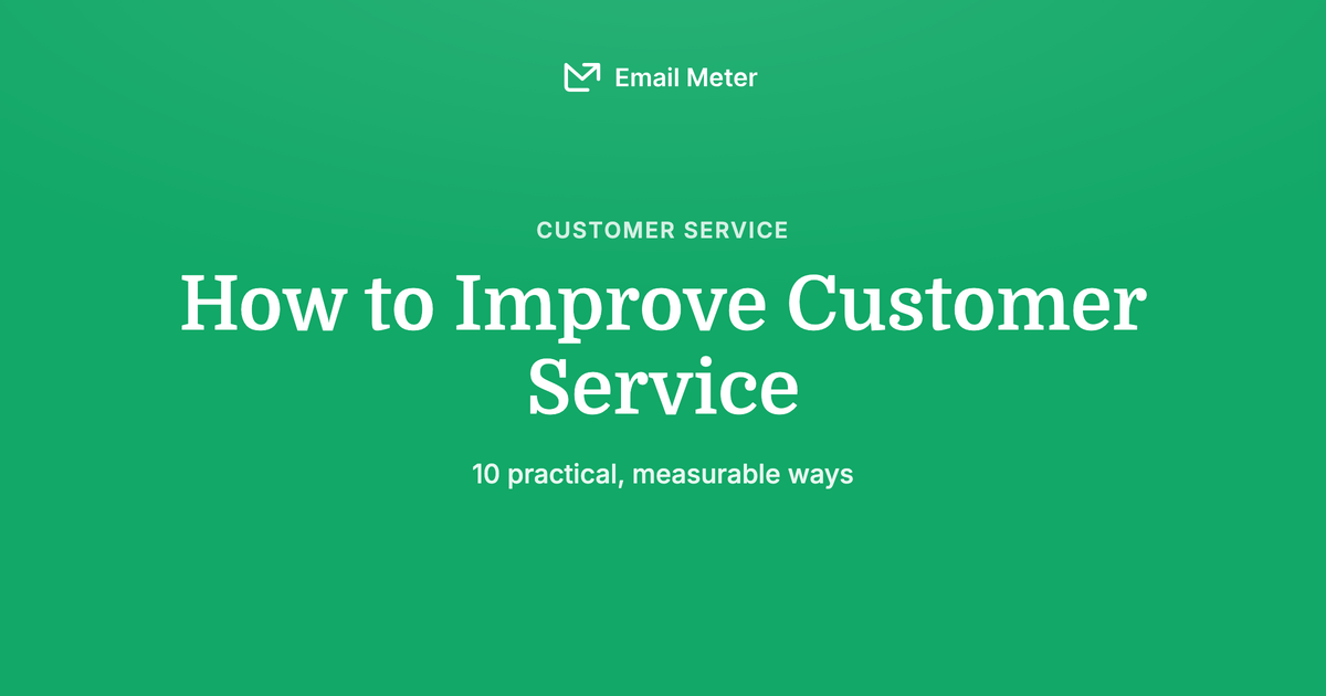 How to Improve Customer Service: 10 Practical, Measurable Ways