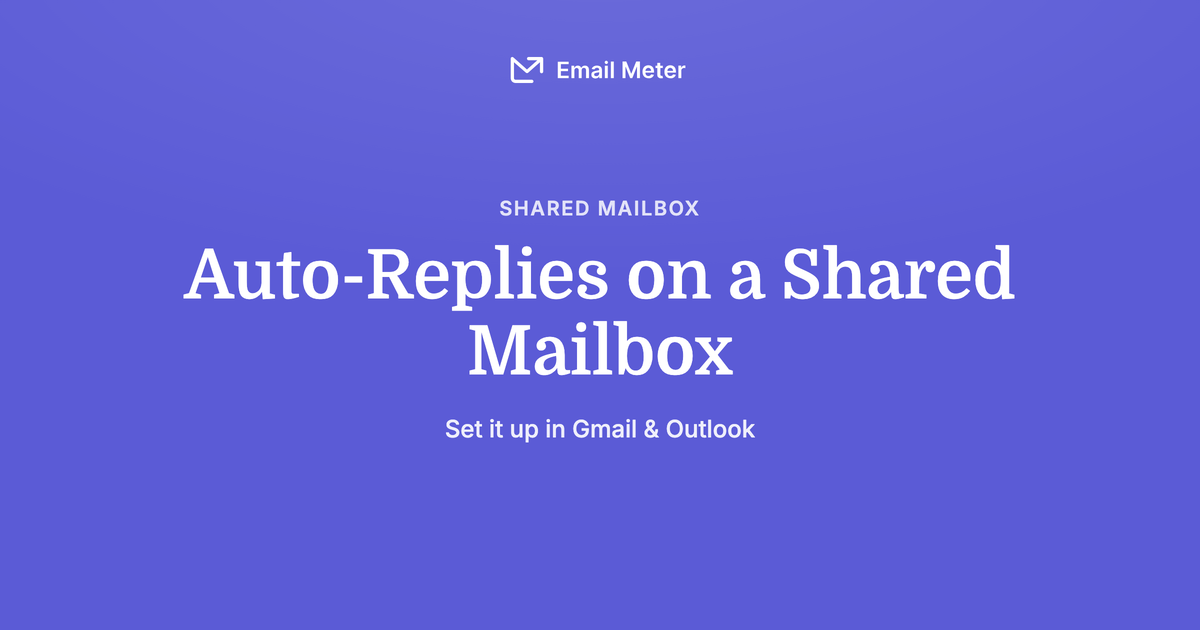 How to Set Up an Auto-Reply on a Shared Mailbox (Gmail & Outlook)