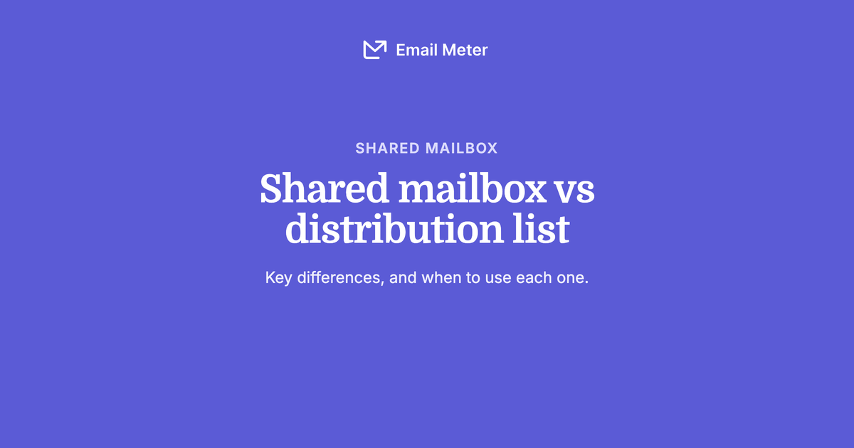Shared Mailbox vs Distribution List: Key Differences and When to Use Each