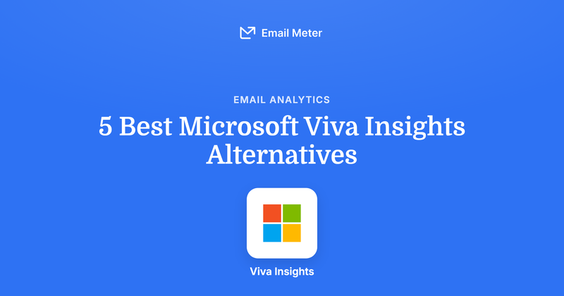 5 Best Microsoft Viva Insights Alternatives for Email Analytics