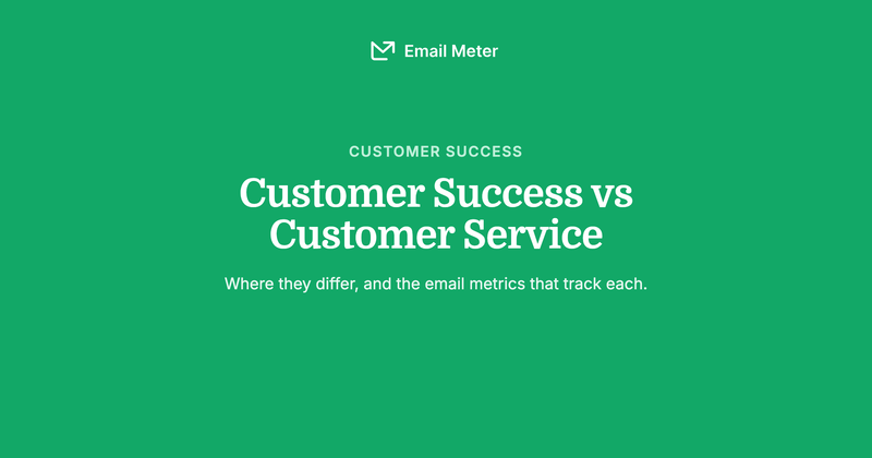 Customer Success vs Customer Service: Key Differences and Email Metrics