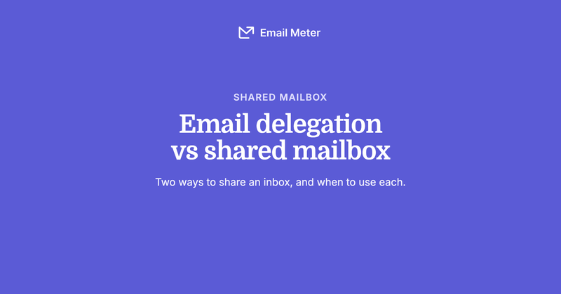 Delegated Mailbox: Email Delegation vs Shared Mailbox