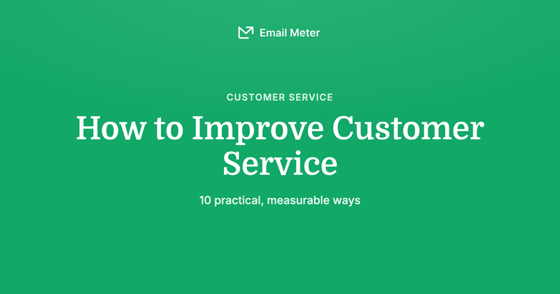 How to Improve Customer Service: 10 Practical, Measurable Ways