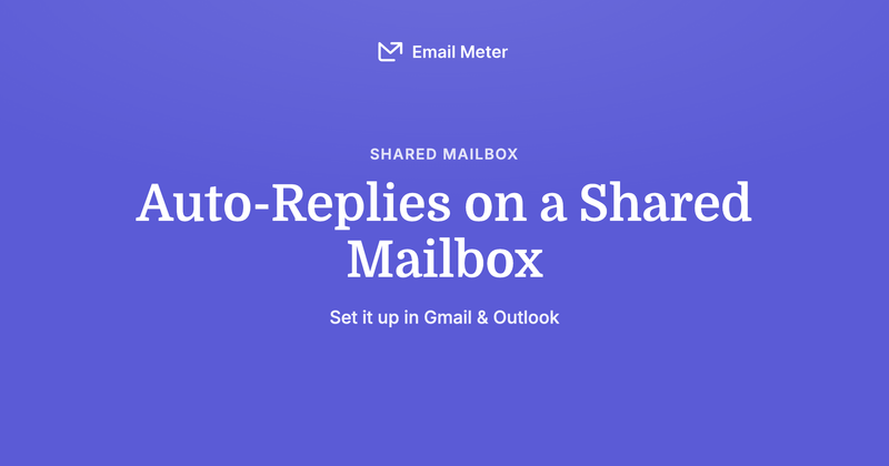 How to Set Up an Auto-Reply on a Shared Mailbox (Gmail & Outlook)